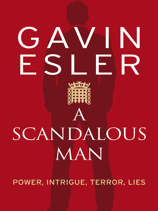 Title details for A Scandalous Man by Gavin Esler - Available